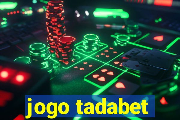 jogo tadabet