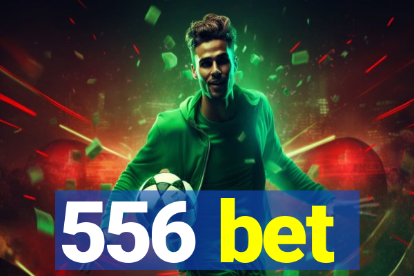 556 bet