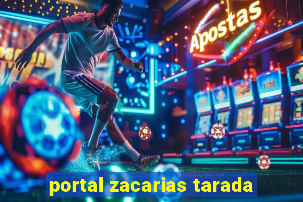 portal zacarias tarada