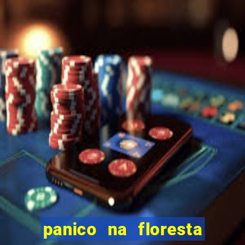 panico na floresta 4 filme completo dublado mega filmes