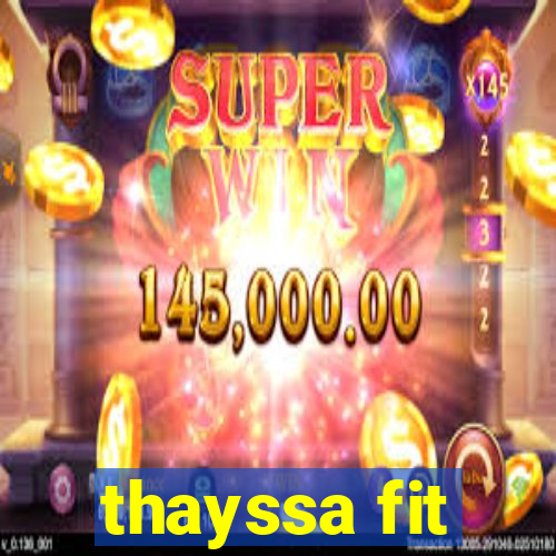 thayssa fit