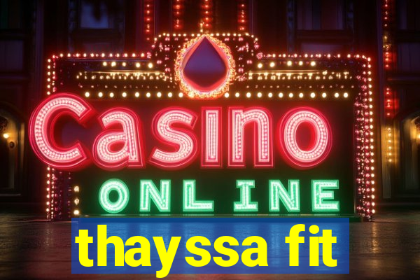 thayssa fit