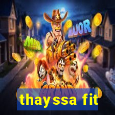 thayssa fit
