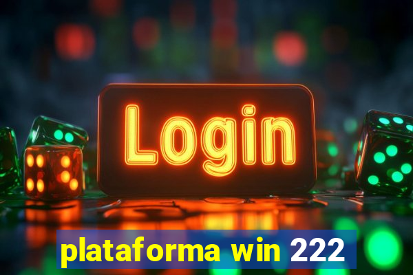 plataforma win 222