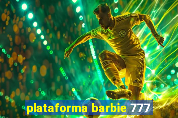 plataforma barbie 777