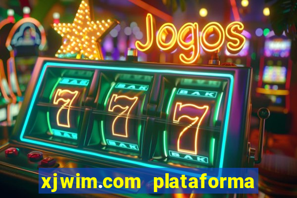 xjwim.com plataforma de jogos
