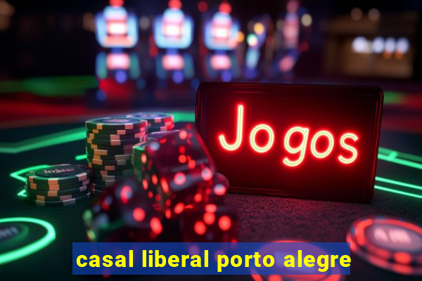 casal liberal porto alegre