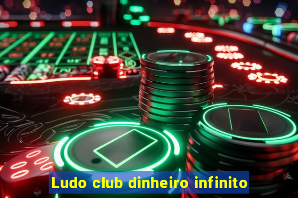 Ludo club dinheiro infinito