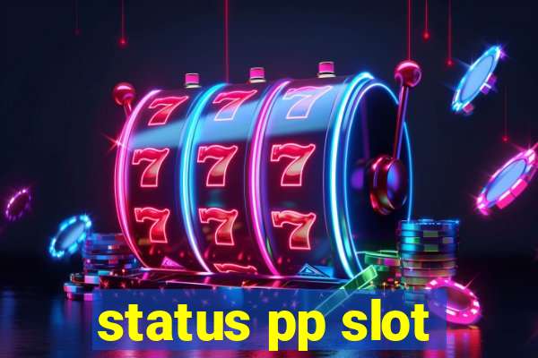 status pp slot