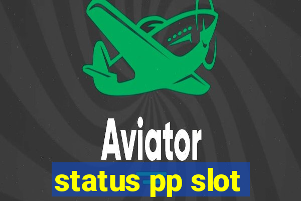 status pp slot
