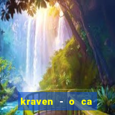 kraven - o ca ador filme completo dublado pobreflix