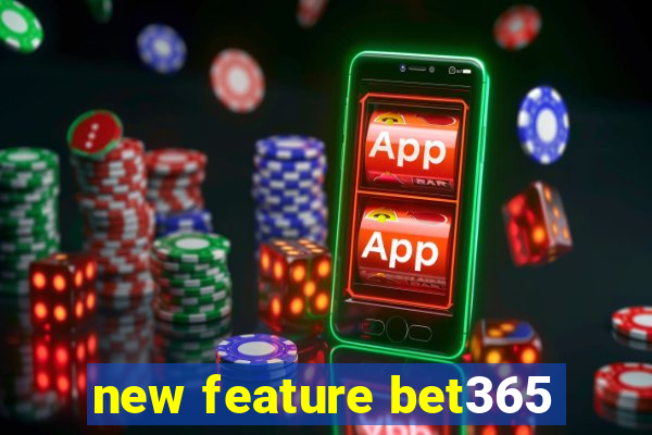 new feature bet365