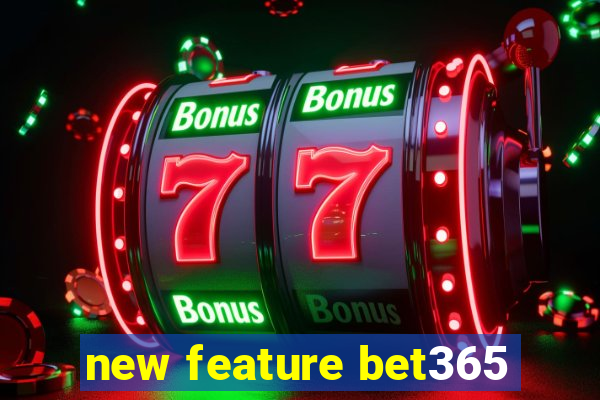 new feature bet365