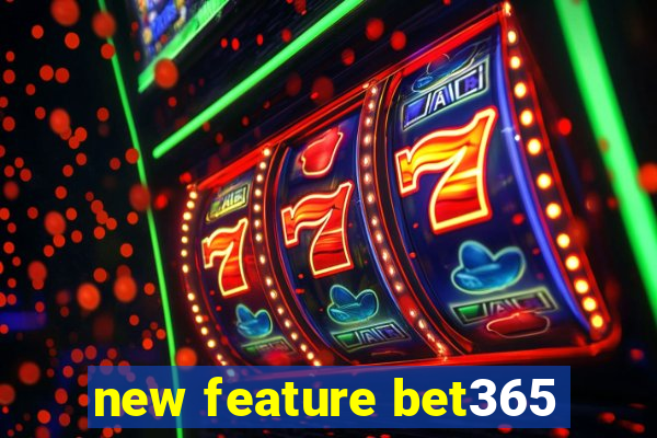 new feature bet365