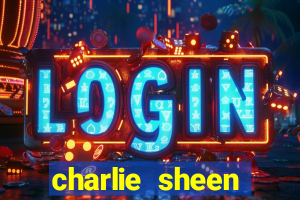charlie sheen fortuna 2024