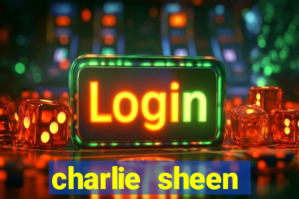 charlie sheen fortuna 2024