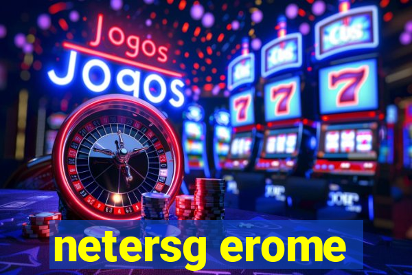 netersg erome