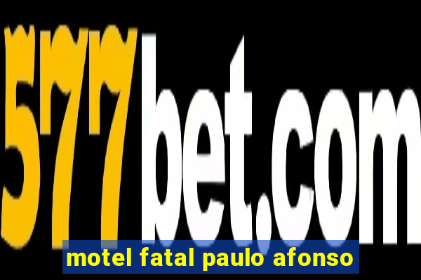 motel fatal paulo afonso