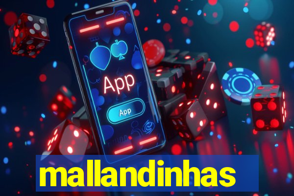 mallandinhas