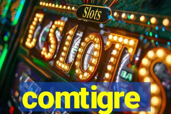 comtigre