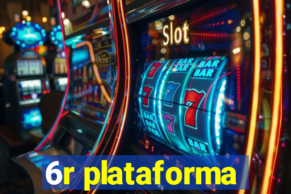 6r plataforma