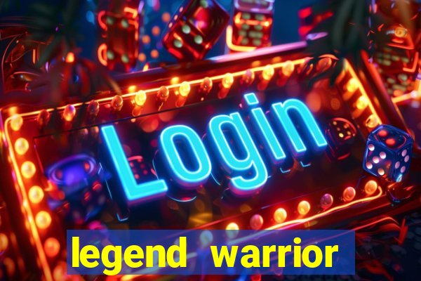legend warrior dinheiro infinito