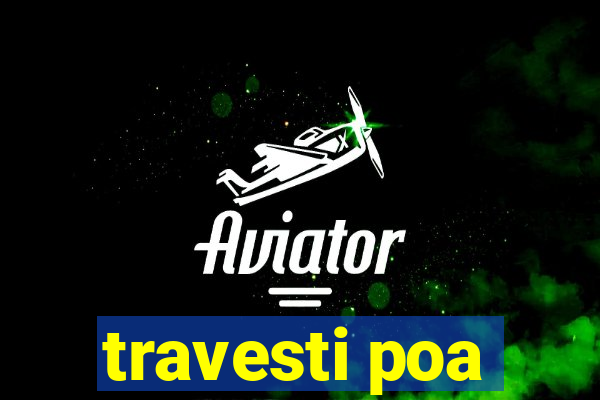 travesti poa