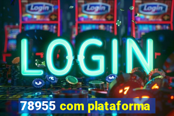 78955 com plataforma