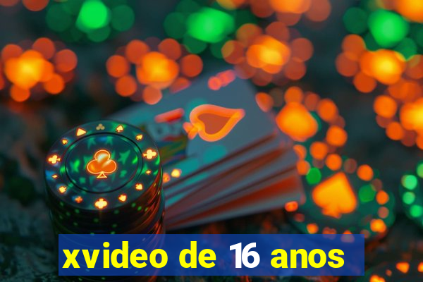 xvideo de 16 anos