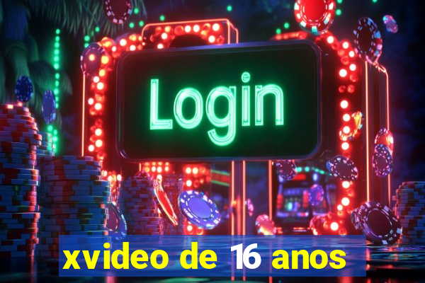 xvideo de 16 anos