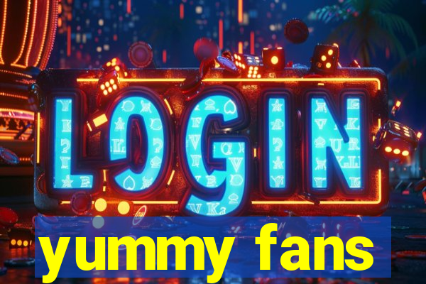 yummy fans