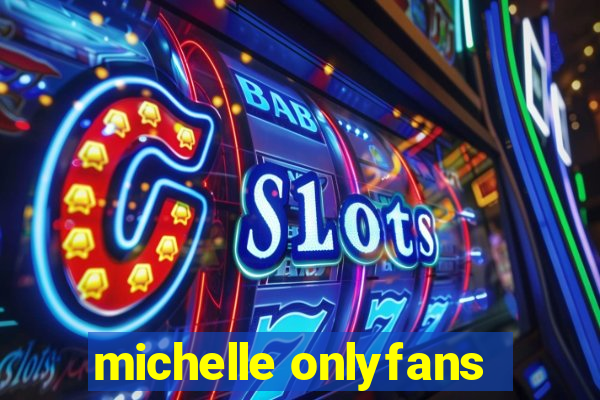 michelle onlyfans