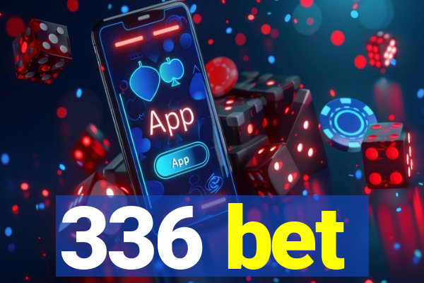 336 bet