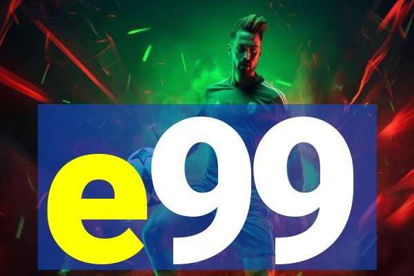 e99