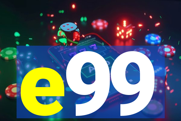 e99