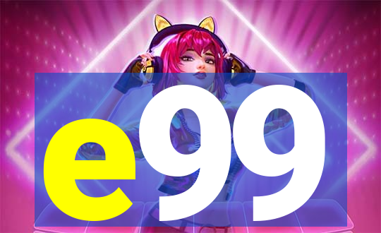 e99