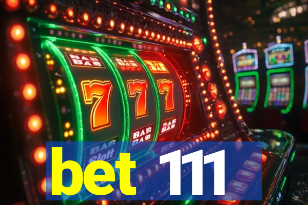 bet 111