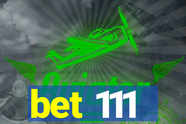 bet 111