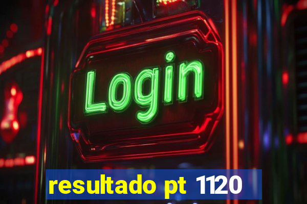 resultado pt 1120