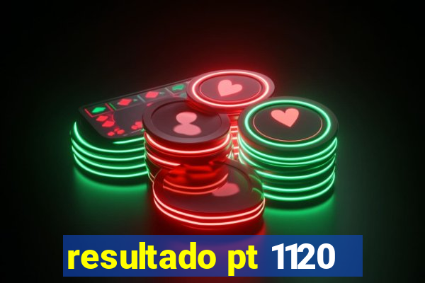 resultado pt 1120
