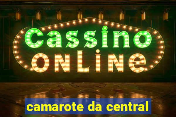 camarote da central