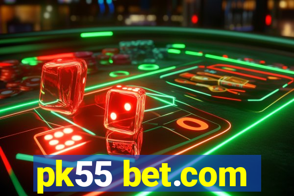 pk55 bet.com