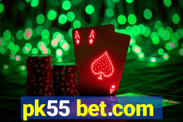 pk55 bet.com