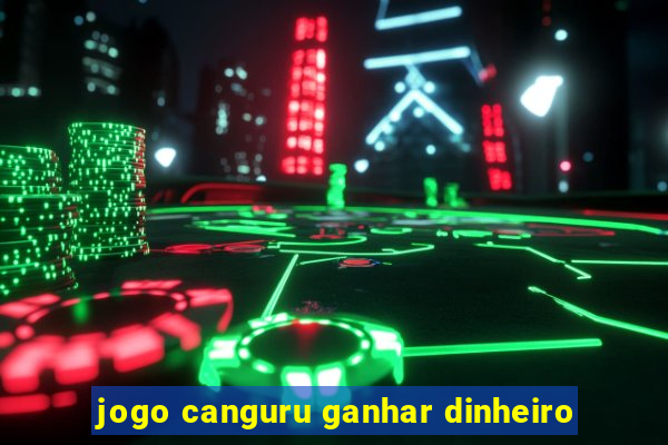 jogo canguru ganhar dinheiro