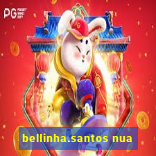 bellinha.santos nua