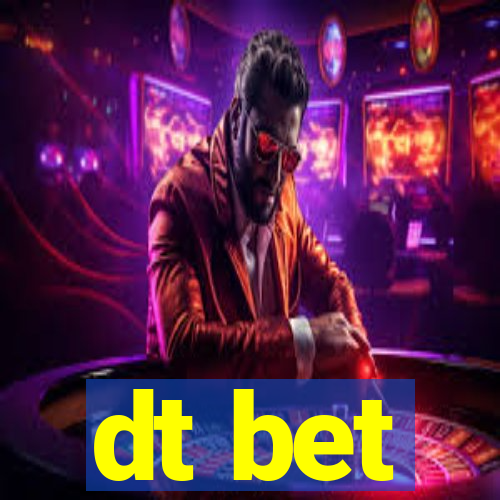 dt bet