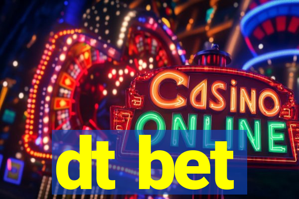 dt bet