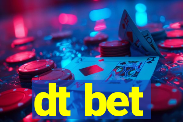 dt bet