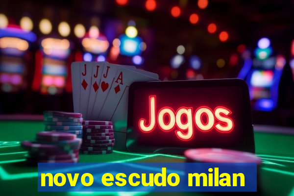 novo escudo milan