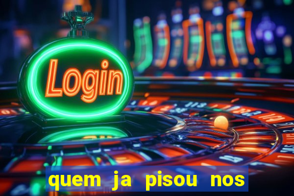 quem ja pisou nos santos dos santos letra
